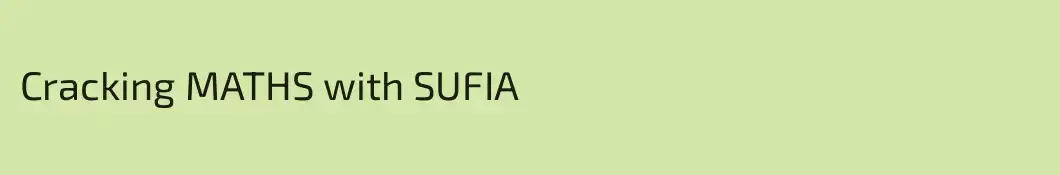 Cracking MATHS with SUFIA
